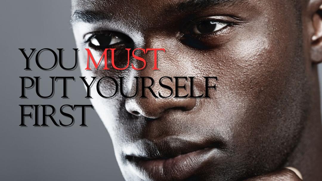 You Must Put Yourself First