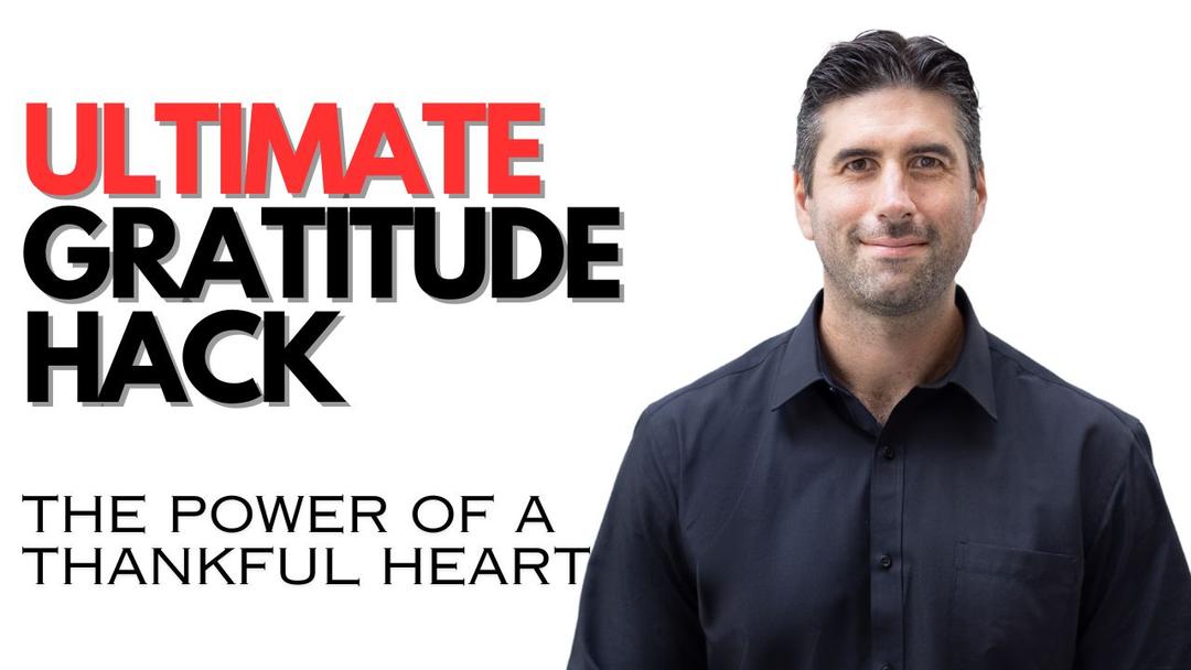 Ultimate Gratitude Hack - The Power Of A Thankful Heart