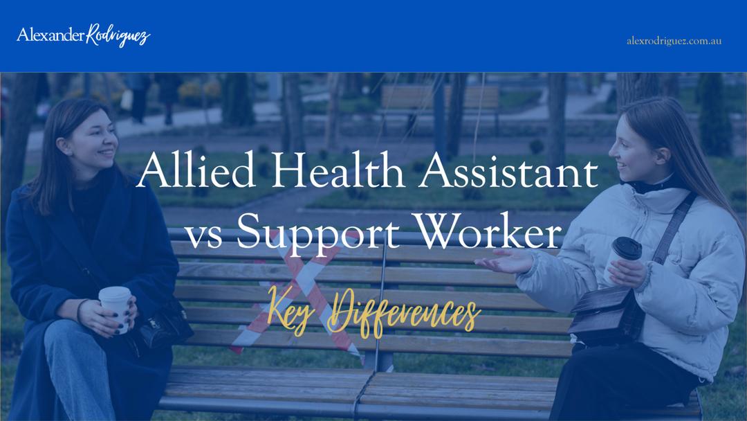 Allied Health Assistant vs Support Worker: Key Differences