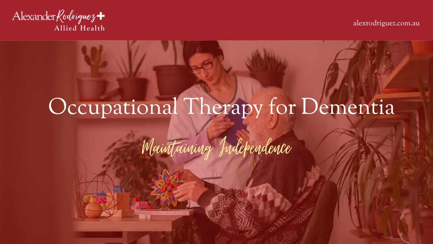Occupational Therapy for Dementia: Maintaining Independence
