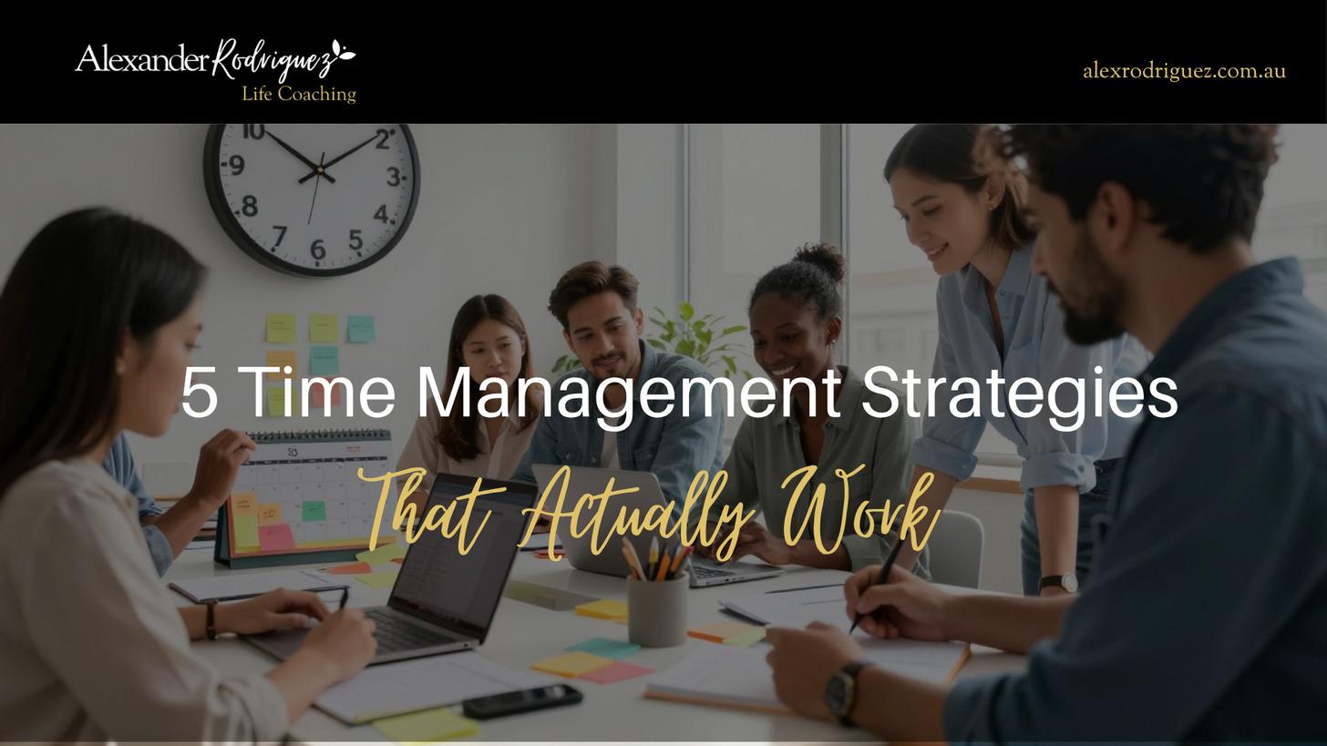 5 Time Management Strategies That Actually Work