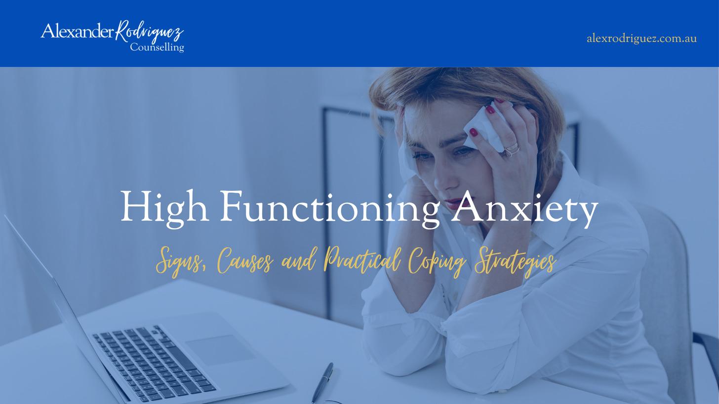 High Functioning Anxiety: Signs, Causes and Practical Coping Strategies