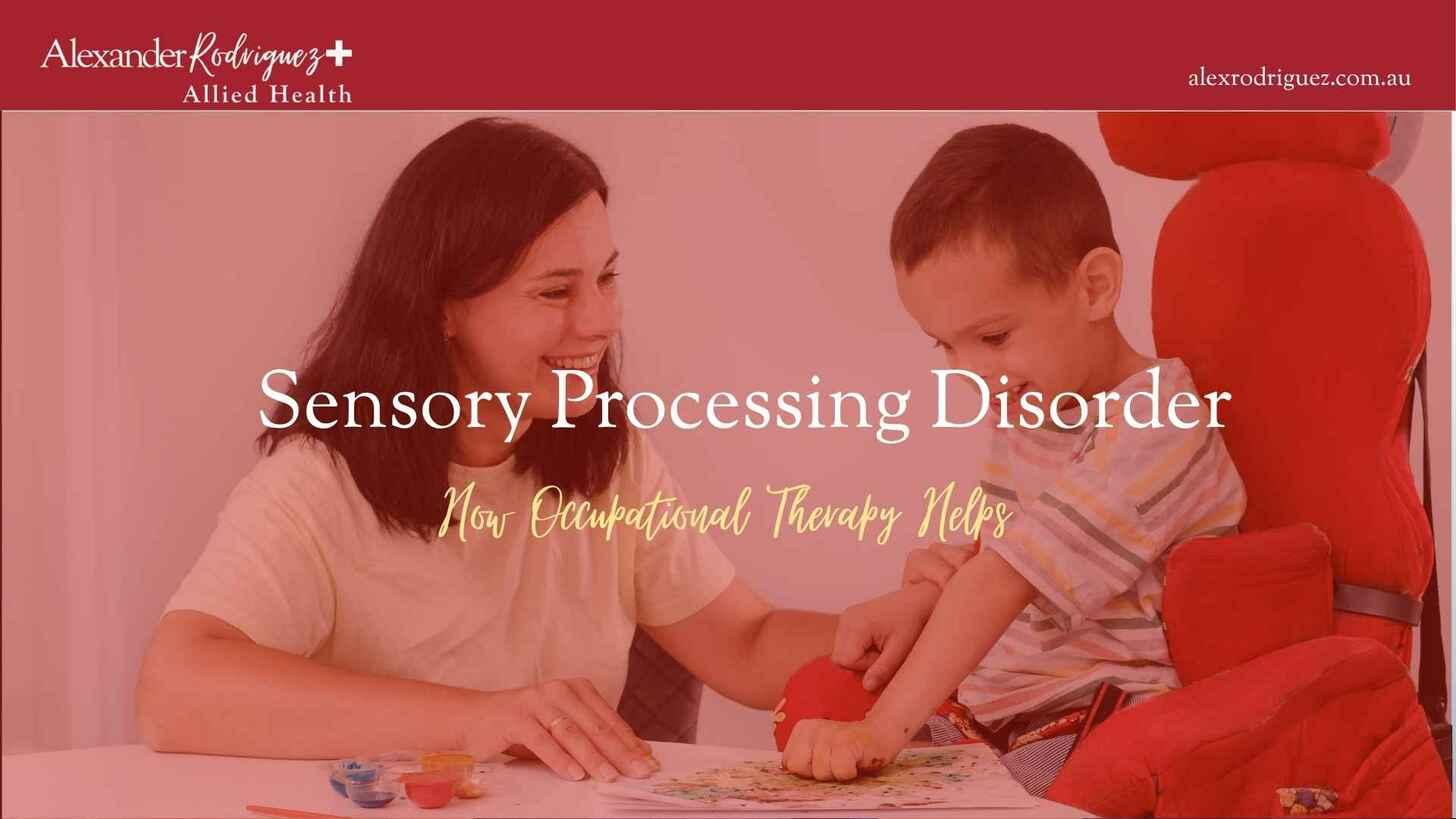 Sensory Processing Disorder: How Occupational Therapy Helps
