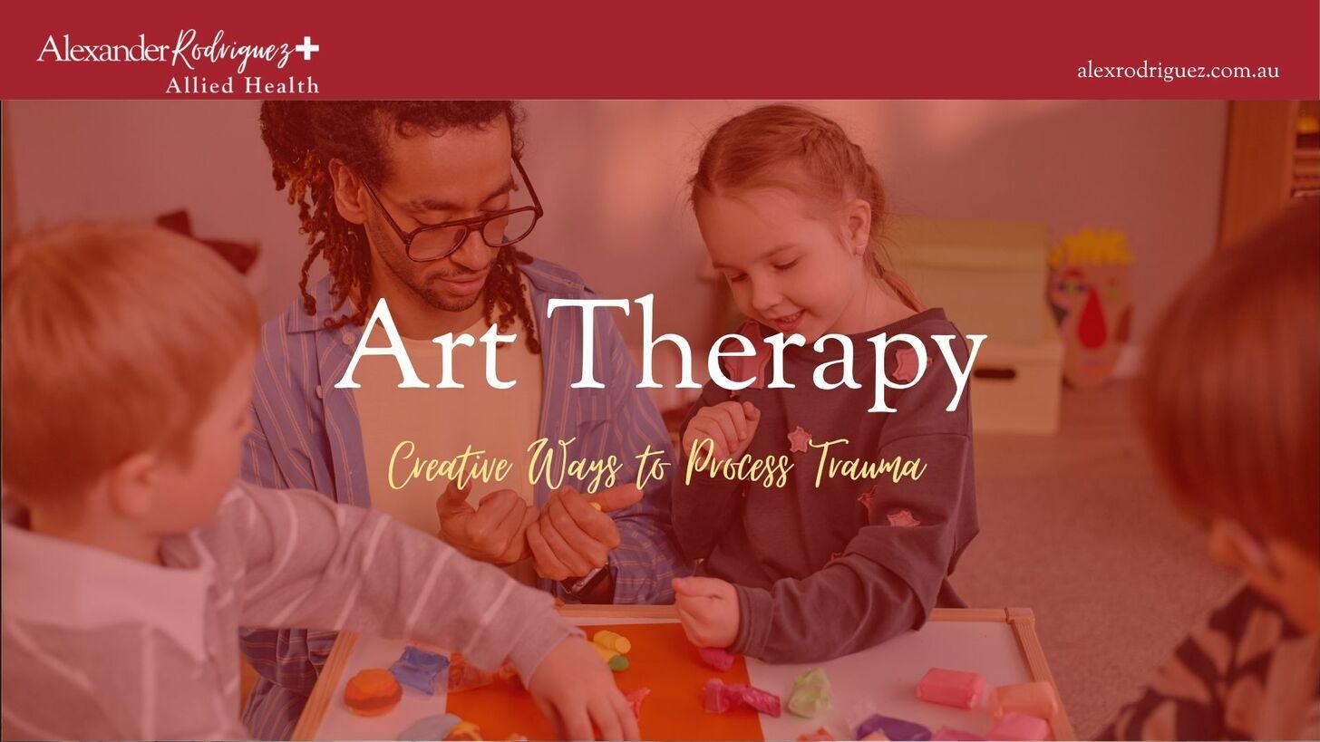 Art Therapy: Creative Ways to Process Trauma