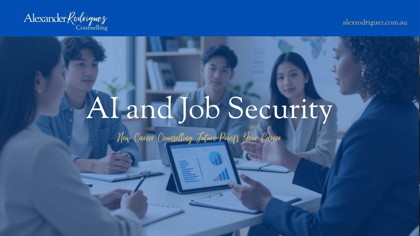 AI and Job Security: How Career Counselling Future-Proofs Your Career