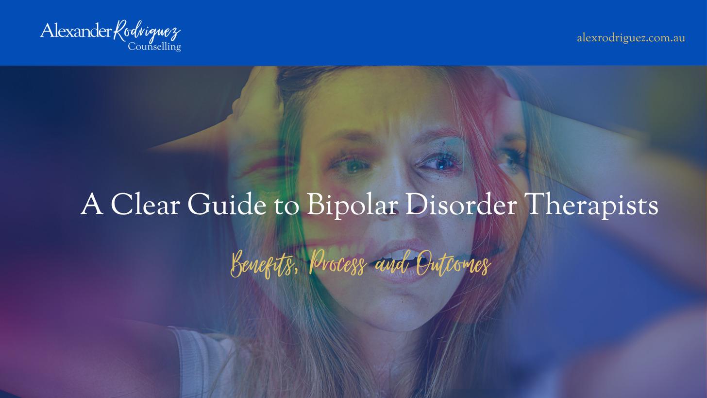 A Clear Guide to Bipolar Disorder Therapists: Benefits, Process and Outcomes