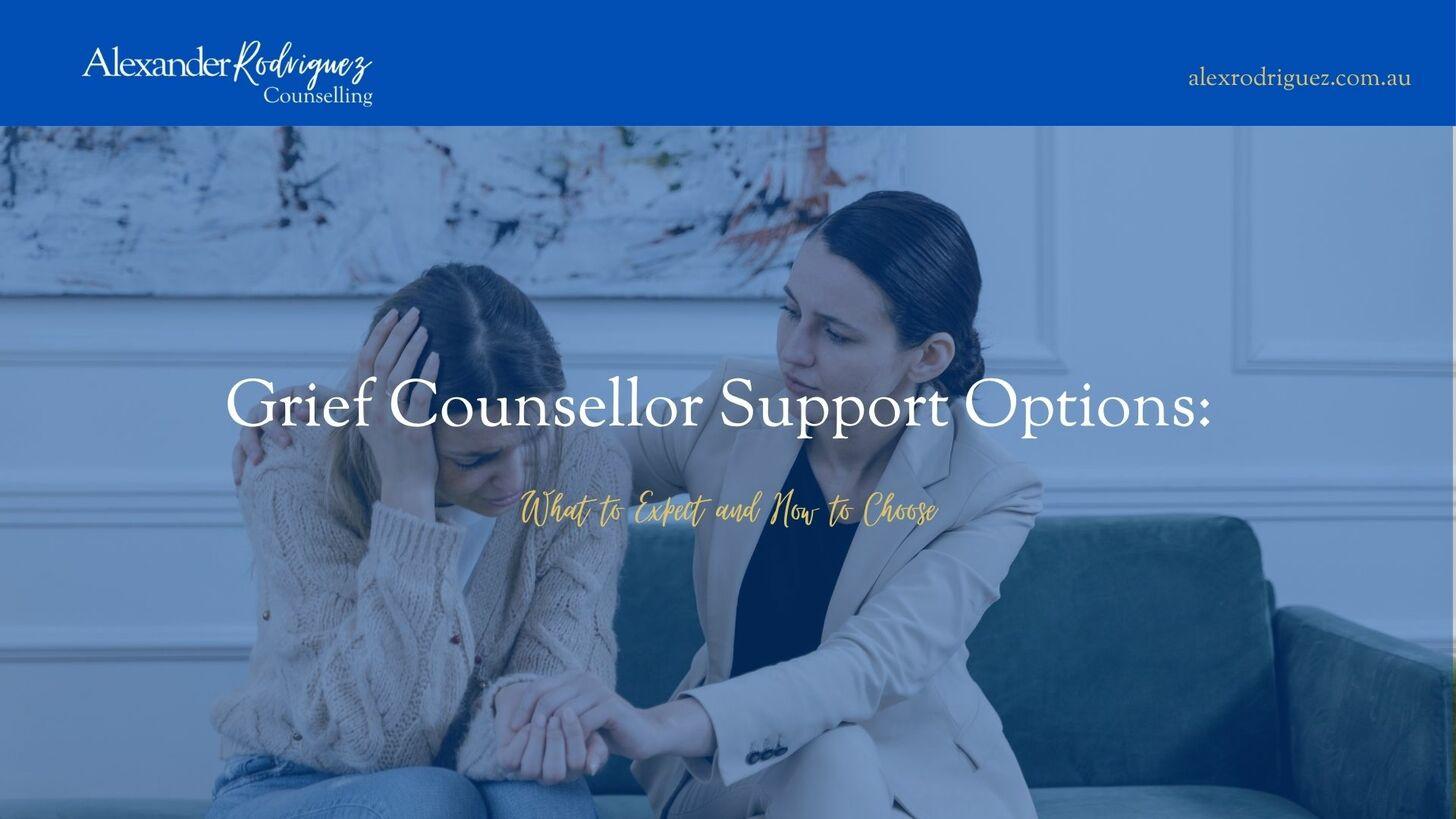 Grief Counsellor Support Options: What to Expect and How to Choose